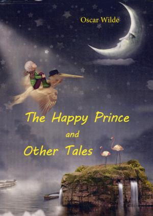 The Happy Prince and Other Tales = Счастливый принц и другие сказки