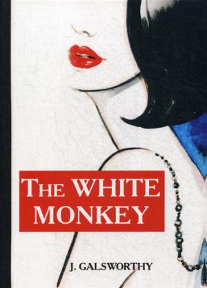The White Monkey = Белая обезьяна: роман на англ.яз