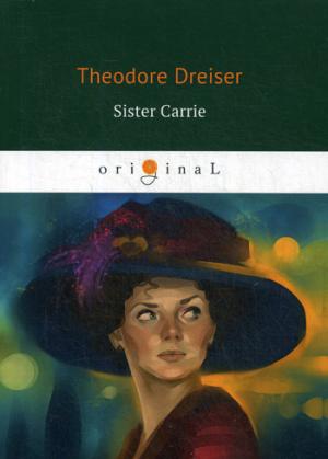 Sister Carrie = Сестра Кэрри: роман на англ.яз