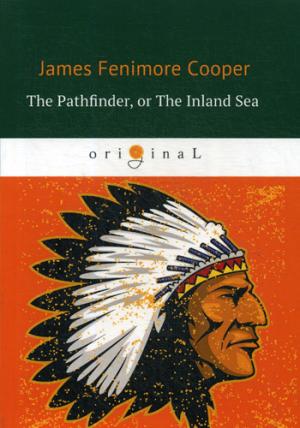 The Pathfinder, or The Inland Sea = Следопыт, или На берегах Онтарио: на англ.яз