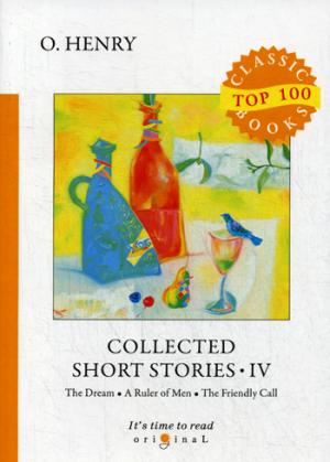Collected Short Stories IV = Сборник коротких рассказов IV: на англ.яз
