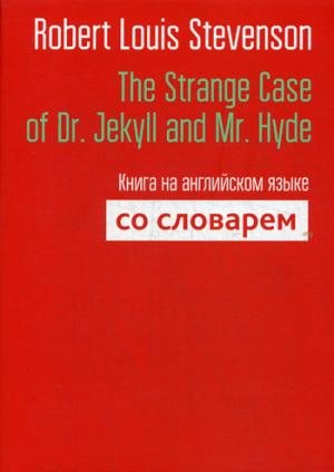 The Strange Case of Dr. Jekyll and Mr. Hyde