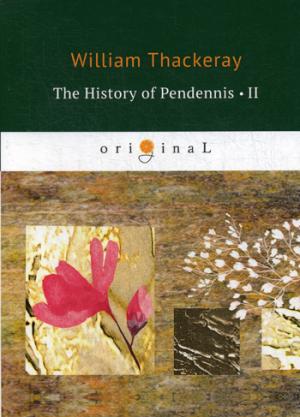 The History of Pendennis 2 = Пенденнис 2: на англ.яз
