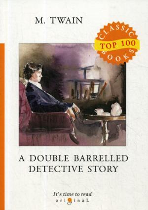 A Double Barrelled Detective Story = Детектив с двойным прицелом: на англ.яз