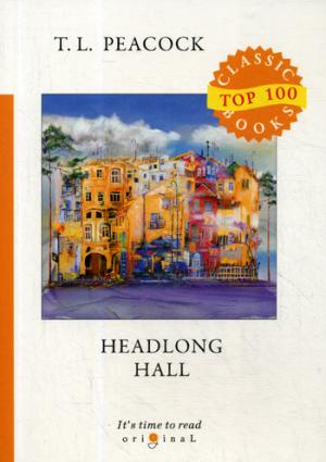 Headlong Hall = Безумный Дом: на англ.яз