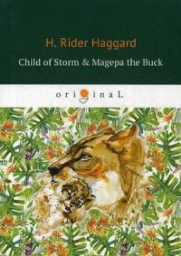 Child of Storm & Magepa the Buck = Дитя бури и Магепа по прозвищу Антилопа: на англ.яз
