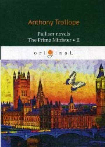 Palliser novels. The Prime Minister 2 = Премьер-министр 2: на англ.яз