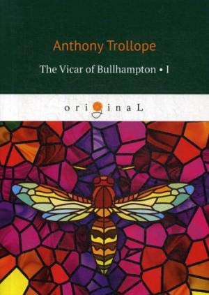 The Vicar of Bullhampton 1 = Булхэмптонский викарий 1: на англ.яз