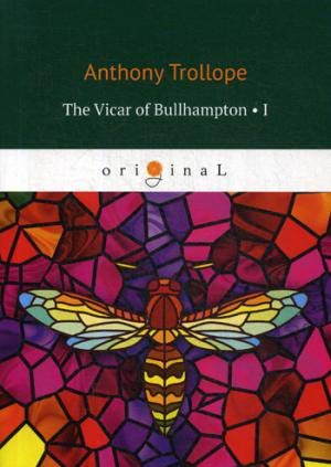 The Vicar of Bullhampton 1 = Булхэмптонский викарий 1: на англ.яз