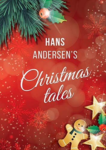 Hans Andersen's Christmas tales. (A Fairy Tales: The Snow Queen; The Fir-Tree; The Snow Man; The Little Match Girl)