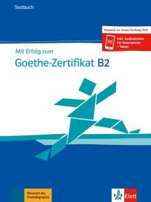 Mit Erfolg zum Goethe - Zertifikat B2  Testbuch