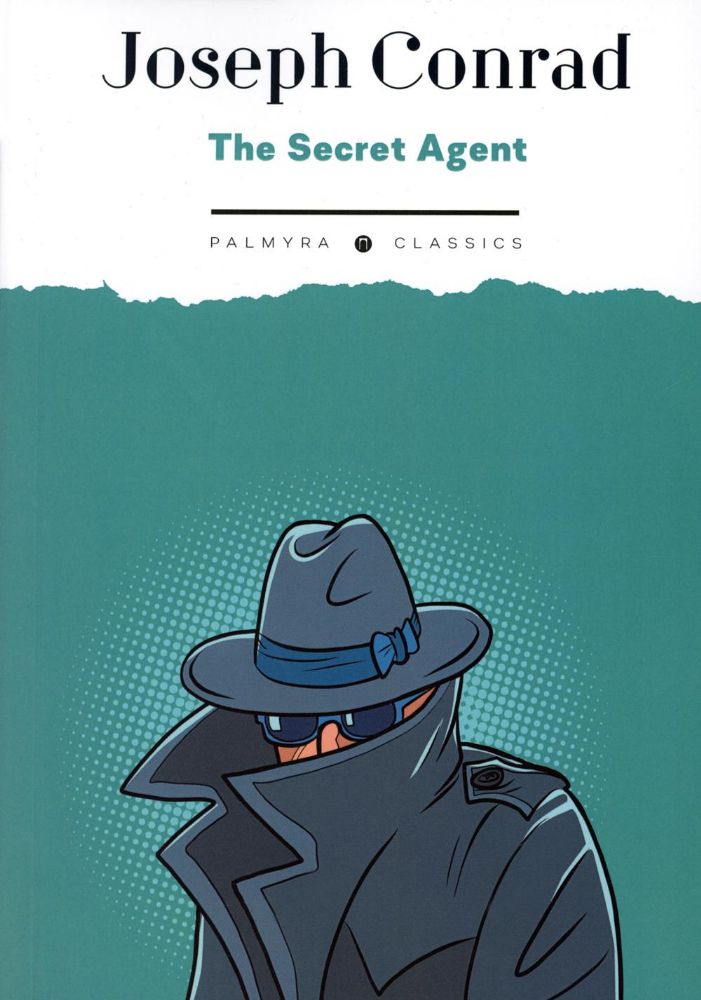 The Secret Agent: A Simple Tale: на англ.яз