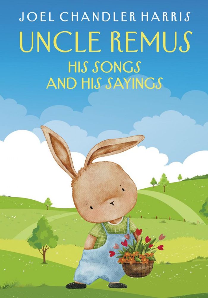 Uncle Remus: His Songs and His Sayings: на англ.яз