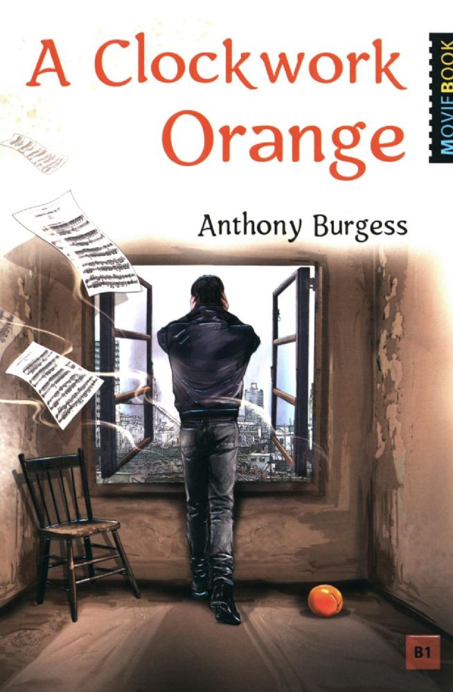 A Clockwork Orange = Заводной апельсин: книга для чтения на английском языке