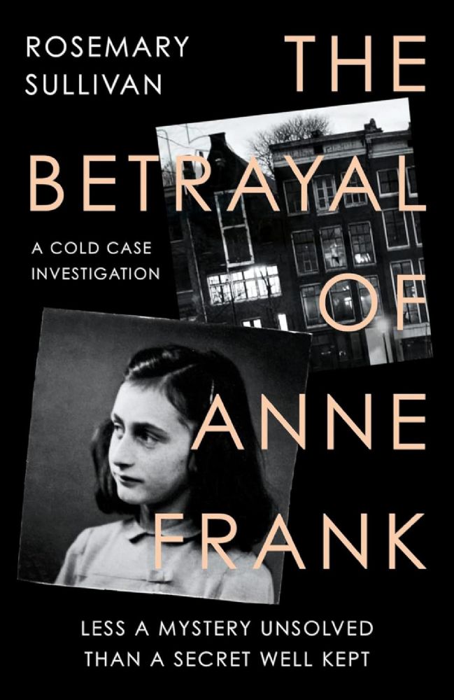 The Betrayal of Anne Frank. A Cold Case Investigat