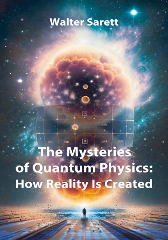 The Mysteries of Quantum Physics: How Reality Is Created
