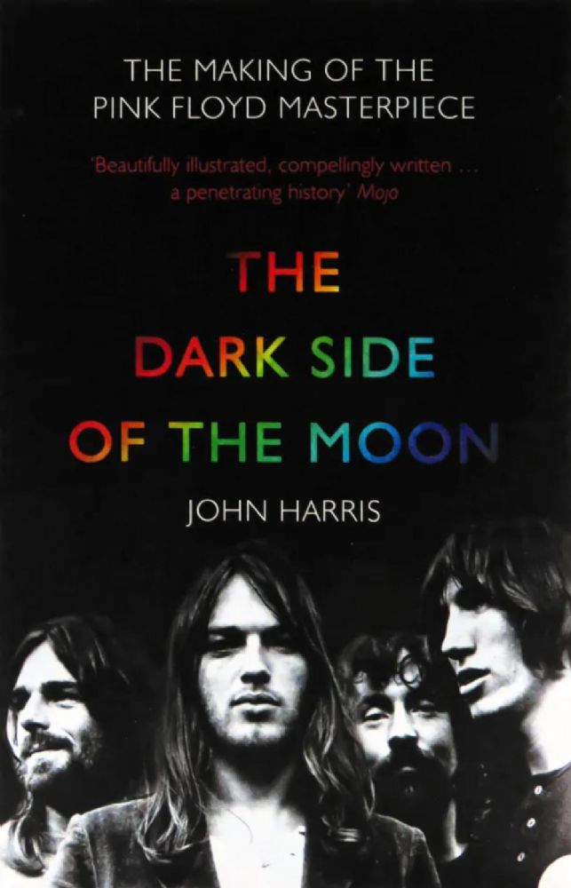 The Dark Side of the Moon. The Making of the Pink Floyd Masterpiece