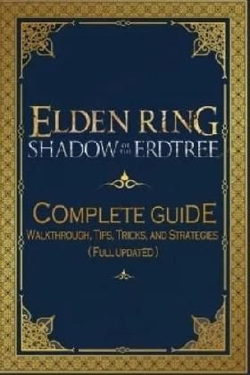 Elden Ring: Shadow of the Erdtree Complete Guide: Walkthrough, Tips, Tricks, and Strategies Full Updated