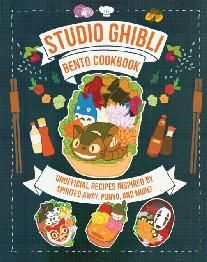 Studio Ghibli Bento Cookbook: Unofficial Recipes Inspired by Spirited Away, Ponyo, and More