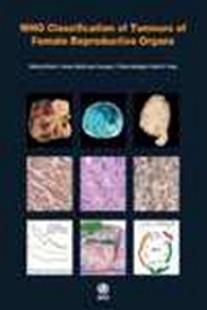 WHO Classification of Tumours of Female Reproductive Organs. Fourth Edition