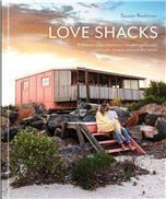 Love Shacks: Romantic cabin charmers, modern getaways and rustic retreats around the world
