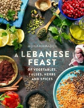 Lebanese feast of vegetables, pulses, herbs and spices
