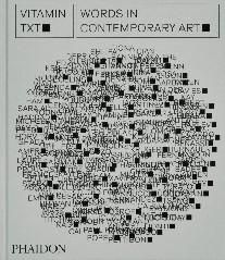 Vitamin Txt: Words in Contemporary Art