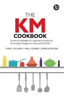 The KM cookbook : stories and strategies for organisations exploring knowledge management standard ISO30401