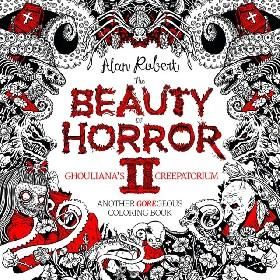 The Beauty of Horror 2: Ghoulianas Creepatorium: Another Goregeous Coloring Book