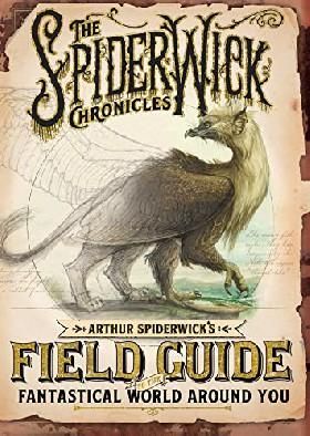Arthur Spiderwicks Field Guide to the Fantastical World Around You Reissue