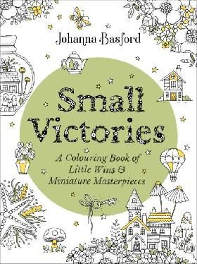 Small Victories: A Colouring Book of Little Wins and Miniature Masterpieces