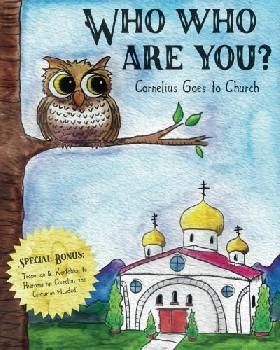 Who Who Are You: Cornelius the Owl Goes to Church