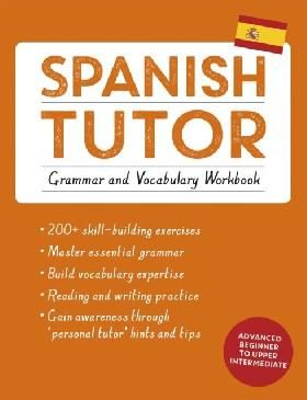Spanish tutor: grammar and vocabulary workbook learn spanish with teach yourself