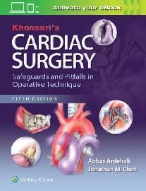 Khonsaris Cardiac Surgery: Safeguards and Pitfalls in Operative Technique, 5e