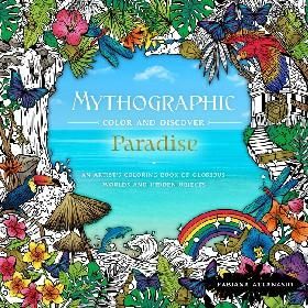 Mythographic Color and Discover: Paradise: An Artists Coloring Book of Glorious Worlds and Hidden Objects