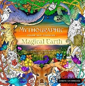 Mythographic Color and Discover: Magical Earth: An Artists Coloring Book of Natural Wonders