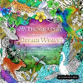 Mythographic Color and Discover: Dream Weaver: An Artists Coloring Book of Extraordinary Reveries
