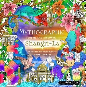 Mythographic Color and Discover: Shangri-La: An Artists Coloring Book of Fantasy Worlds