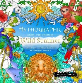 Mythographic Color and Discover: Wild Summer: An Artists Coloring Book of Mesmerizing Animals