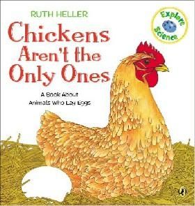 Chickens Arent the Only Ones Ruth Hellers World of Nature Contributors: Heller, Ruth Author