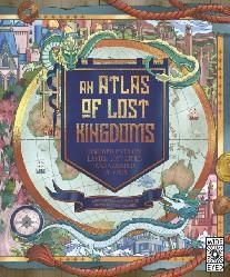 An Atlas of Lost Kingdoms