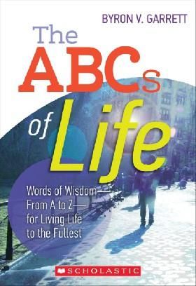 The ABCs of Life: Words of Wisdom--From A to Z--For Living Life to the Fullest