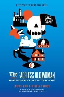 The Faceless Old Woman Who Secretly Lives in Your Home: A Welcome to Night Vale Novel