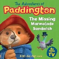 Adventures of paddington: the missing marmalade sandwich: a lift-the-flap book