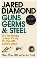 Guns, Germs and Steel: Short History of Everybody for Last 13,000 Years