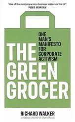 The Green Grocer: One Mans Manifesto for Corporate Activism