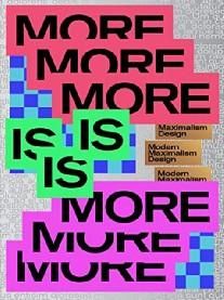MORE IS MORE : Designing bigger, bolder brighter