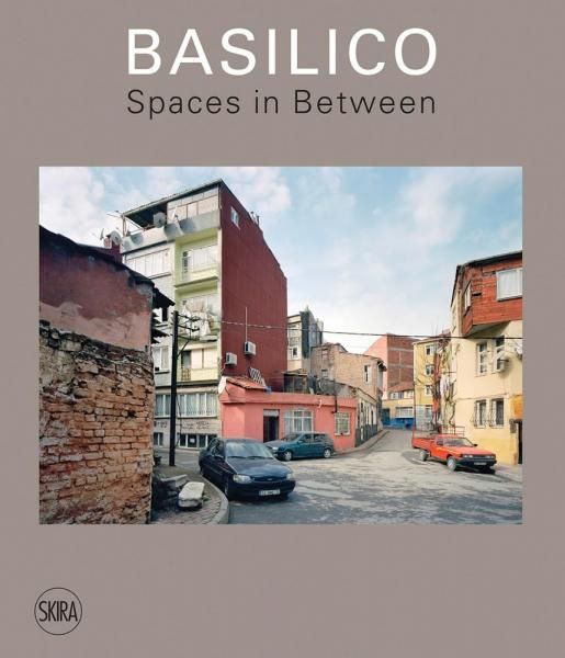 Basilico. Spaces in Between