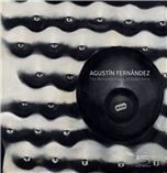 Agustin Fernandez: The Metamorphosis of Experience