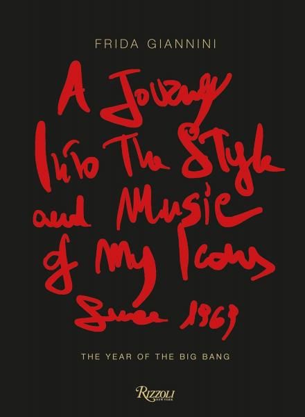 Frida Gianni. Journey Into the Style and Music of My Icons Since 1969